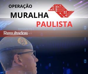 produtividade-policial-operacao-muralha-paulista-ii
